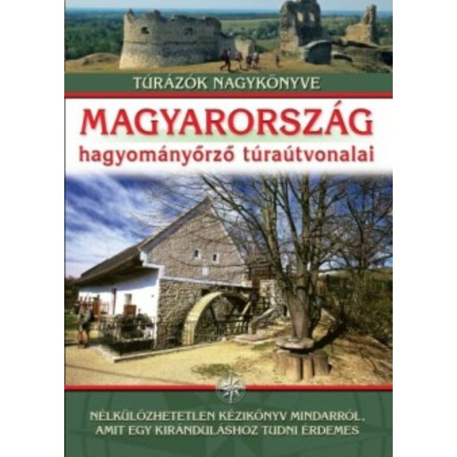 Magyarország hagyományőrző túraútvonalai (Nagy Balázs)