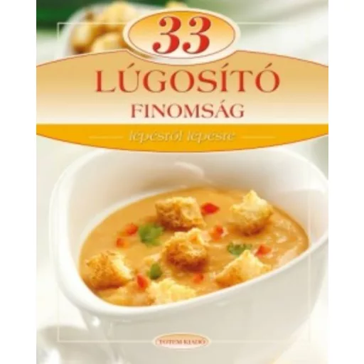 33 lúgosító finomság /Lépésről lépésre (Csigó László)