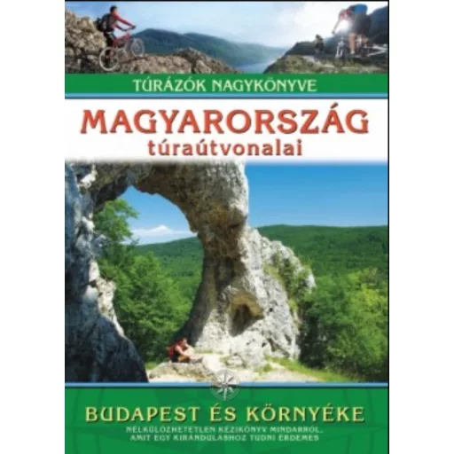 Magyarország túraútvonalai - Budapest és környéke - Túrázók nagykönyve - Dr. Nagy Balázs