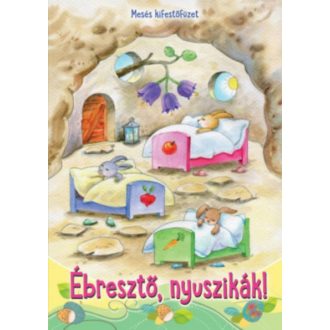 Ébresztő, nyuszikák! - Mesés kifestőfüzet §H (Kifestő)