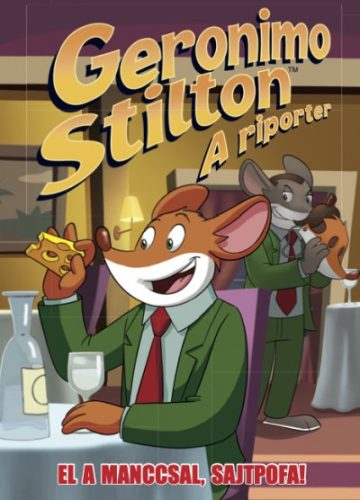 Geronimo Stilton - A riporter 6. - El a manccsal, Sajtpofa!