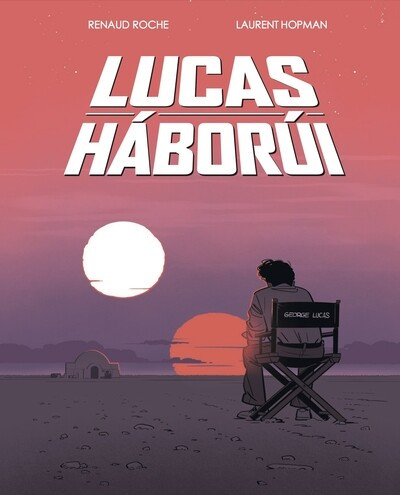 Lucas háborúi (Képregény) - Renaud Roche - Laurent Hopman
