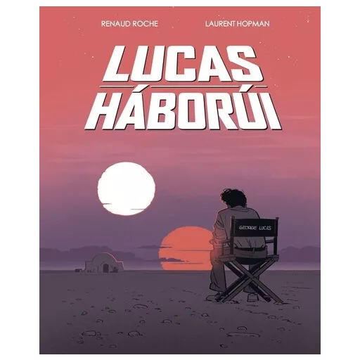 Lucas háborúi (Képregény) - Renaud Roche - Laurent Hopman