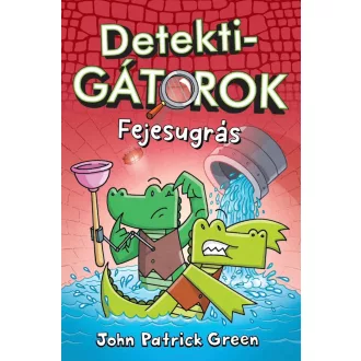 DetektiGátorok 2. - Fejesugrás - John Patrick Green