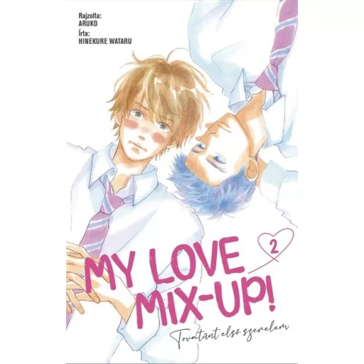 My Love Mix-up! 2. - Tovatűnt első szerelem 2. (Képregény) - Aruko, Hinekure Wataru