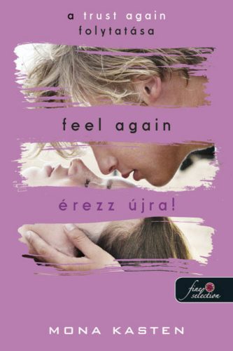 Feel Again - Érezz újra! - Mona Kasten