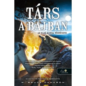Társ a bajban - Az első kutya története - W. Bruce Cameron