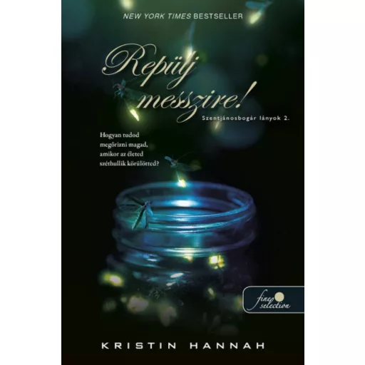 Repülj messzire! - Kristin Hannah