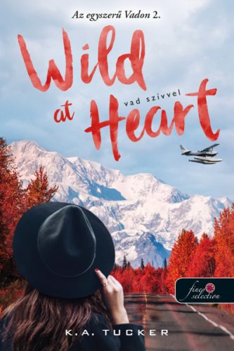 Az egyszerű Vadon 2. - Wild at Heart - Vad szívvel - K. A. Tucker
