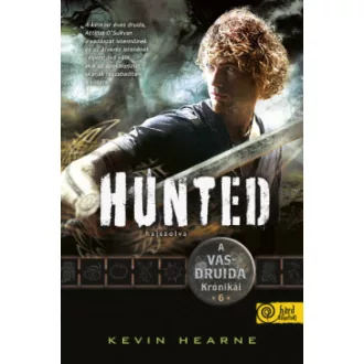   Hunted - Hajszolva - A Vasdruida Krónikái 6. - Kevin Hearne