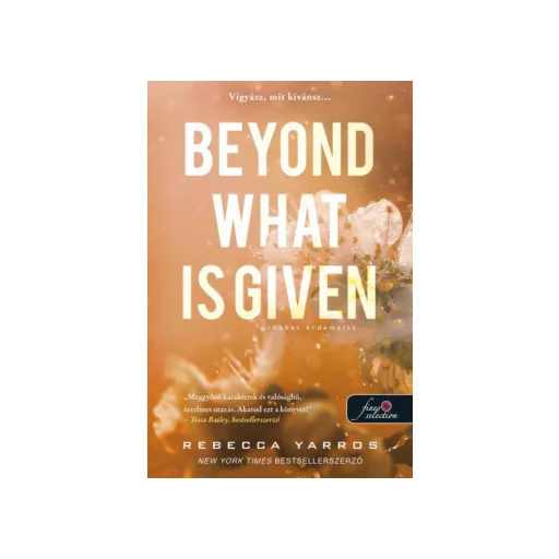 Beyond What is Given - Többet érdemelsz - Rebecca Yarros