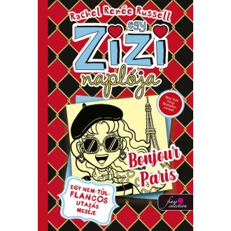   Egy Zizi naplója 15. - Egy nem túl flancos utazás meséje - Bonjour Paris - Rachel Renée Russell