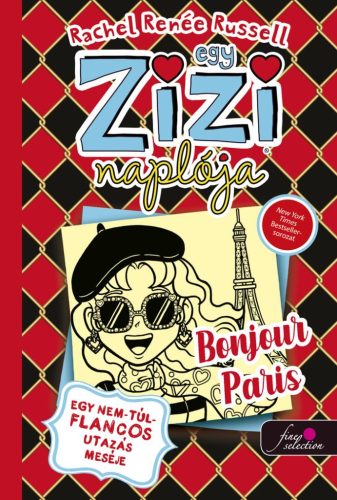 Egy Zizi naplója 15. - Egy nem túl flancos utazás meséje - Bonjour Paris - Rachel Renée Russell