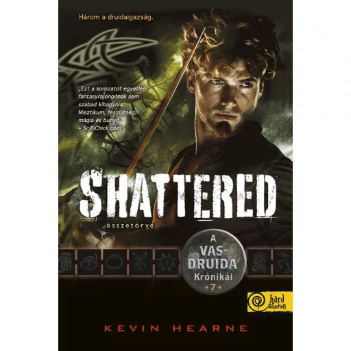 Shattered - Összetörve - A Vasdruida Krónikái 7. - Kevin Hearne