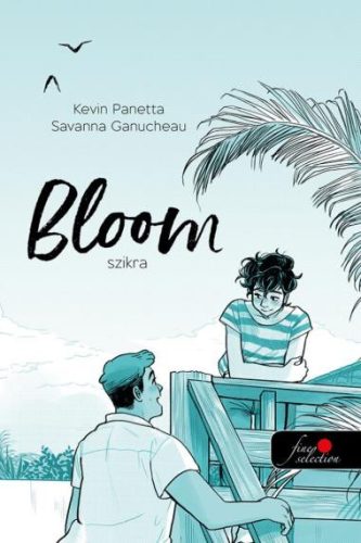 Bloom - Szikra - Kevin Panetta-Savanna Ganucheau