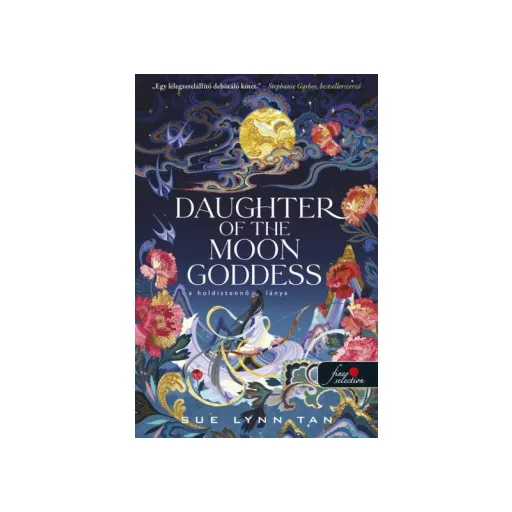 A Mennyei Királyság 1. - A Holdistennő lánya - Daughter of the Moon Goddess - Sue Lynn Tan