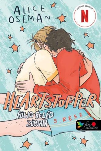 Heartstopper 5. - Szívdobbanás - Fülig beléd zúgtam 5. - Alice Oseman
