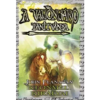   A Vadonjáró tanítványa 8. - Klonmel királyai (puha) - John Flanagan