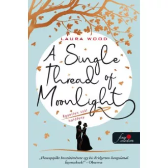   A Single Thread of Moonlight - Egyetlen szál holdfény - Laura Wood