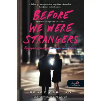   Before We Were Strangers - Mielőtt idegenek lettünk - Egy igaz szerelem, se veled, se nélküled - Renée Carlino