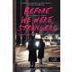 Before We Were Strangers - Mielőtt idegenek lettünk - Egy igaz szerelem, se veled, se nélküled - Renée Carlino