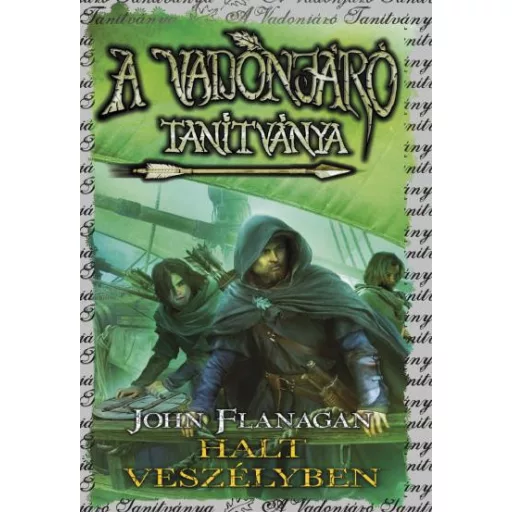 Halt veszélyben - A Vadonjáró tanítványa 9. - John Flanagan (puhafedeles)