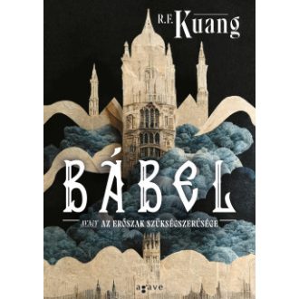 Bábel avagy az erőszak szükségszerűsége - R. F. Kuang