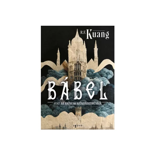 Bábel avagy az erőszak szükségszerűsége - R. F. Kuang