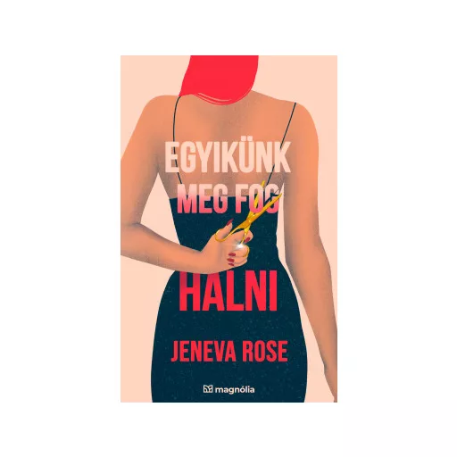 Egyikünk meg fog halni - Jeneva Rose