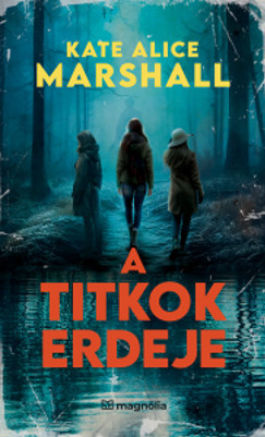 A titkok erdeje - Kate Alice Marshall