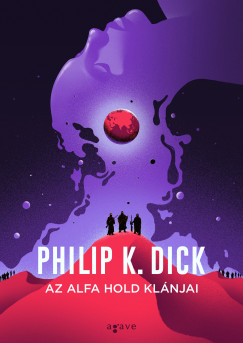 Az Alfa hold klánjai (Új kiadás) - Philip K. Dick