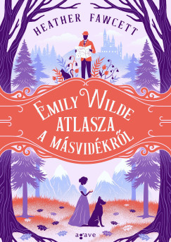 Emily Wilde atlasza a Másvidékről - Heather Fawcett