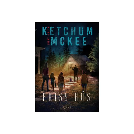 Friss hús - Jack Ketchum - Lucky McKee