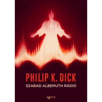 Szabad Albemuth Rádió (Új kiadás) - Philip K. Dick