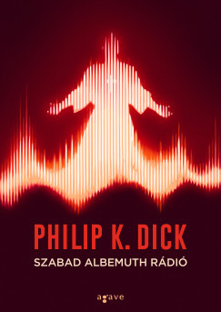 Szabad Albemuth Rádió (Új kiadás) - Philip K. Dick