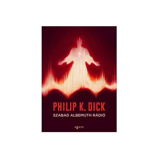 Szabad Albemuth Rádió (Új kiadás) - Philip K. Dick