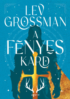 A fényes kard - Lev Grossman