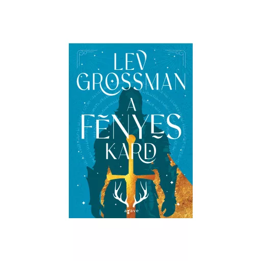 A fényes kard - Lev Grossman