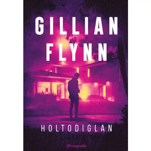 Holtodiglan (Új kiadás) - Gillian Flynn