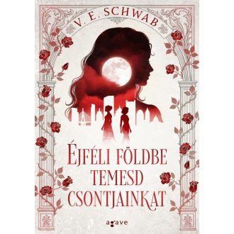   Éjféli földbe temesd csontjainkat (Éldekorált) - V. E. Schwab