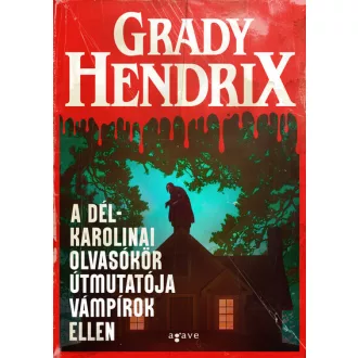   A dél-karolinai olvasókör útmutatója vámpírok ellen - Grady Hendrix