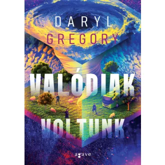 Valódiak voltunk - Daryl Gregory