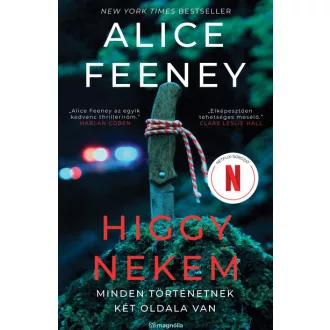   Higgy nekem - Minden történetnek két oldala van - Alice Feeney
