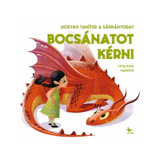 Hogyan tanítsd a sárkányodat bocsánatot kérni - Eleonora Fornasari