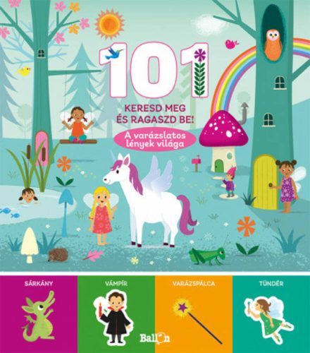 101 Keresd meg és ragaszd be! - A varázslatos lények világa