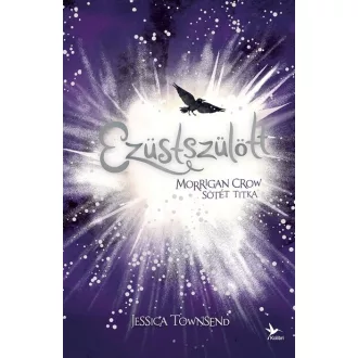   Nevermoor 4. - Ezüstszülött - Morrigan Crow sötét titka - Jessica Townsend