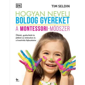   Hogyan nevelj boldog gyereket - A Montessori-módszer - Tim Seldin (2023)