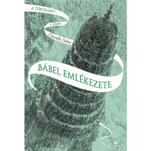 Bábel emlékezete - A tükörjáró 3. - Christelle Dabos