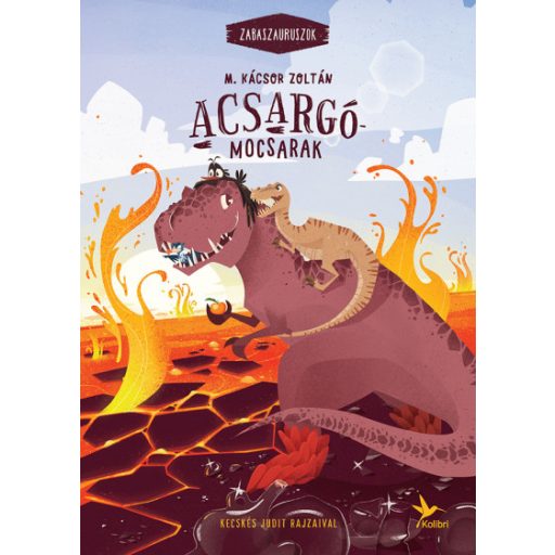 Zabaszauruszok 3. - Acsargó-mocsarak - M. Kácsor Zoltán