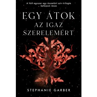 Egy átok az igaz szerelemért - Stephanie Garber